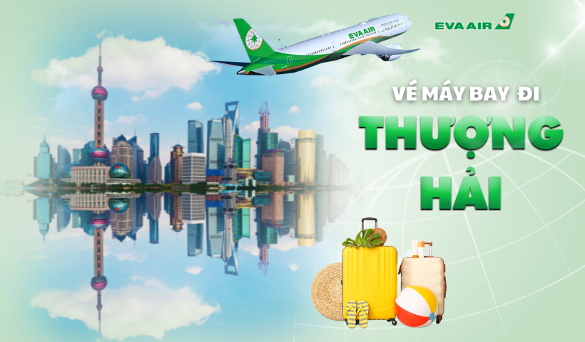 Vé máy bay Eva Air đi Thượng Hải giá rẻ