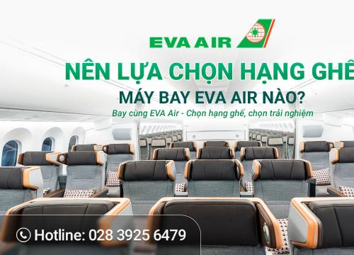 Nên chọn hạng ghế máy bay Eva Air nào?