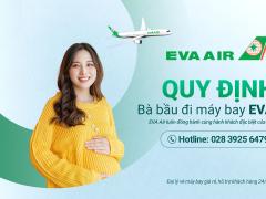 Bà bầu đi máy bay Eva Air: Quy định và lưu ý mới nhất