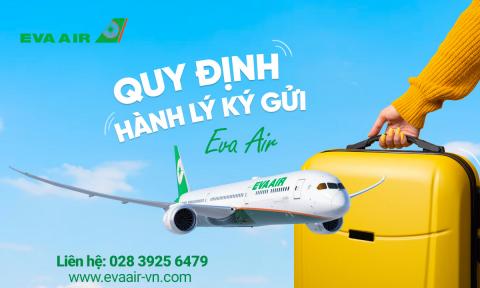 Hành lý ký gửi EVA Air: Trọng lượng và quy định mới nhất