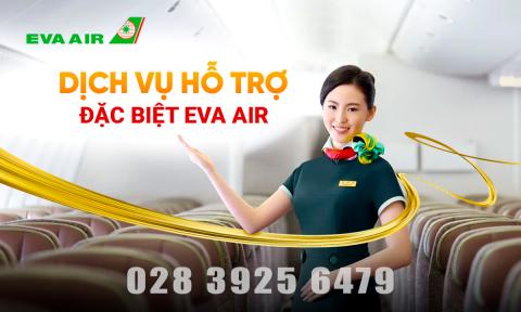 Dịch vụ hỗ trợ đặc biệt EVA Air – Chăm sóc trọn hành trình