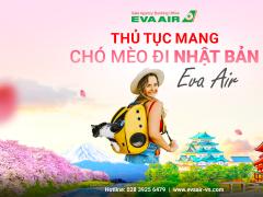 Thủ tục mang chó mèo đi Nhật Bản bằng EVA Air A-Z