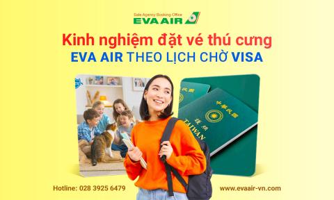 Kinh nghiệm đặt vé thú cưng EVA Air theo lịch chờ Visa