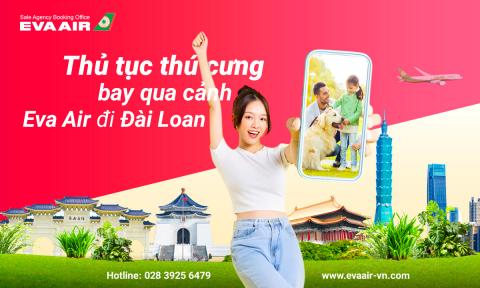 Thủ tục thú cưng bay quá cảnh EVA Air tại Đài Loan chi tiết