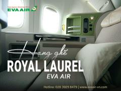 Hạng vé Royal Laurel EVA Air có đáng tiền? Quyền lợi ra sao?