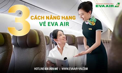 3 cách nâng hạng vé EVA Air nhanh chóng và tiết kiệm nhất