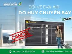 Đổi vé EVA Air do hủy chuyến bay - Hỗ trợ đặt lại cấp tốc