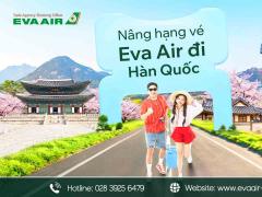 Dịch vụ nâng hạng vé EVA Air đi Hàn Quốc nhanh chóng, uy tín