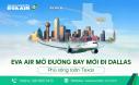 EVA Air mở đường bay mới đi Dallas: Phủ sóng toàn Texas