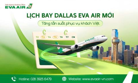 Lịch bay Dallas EVA Air mới: Tăng tần suất phục vụ khách Việt