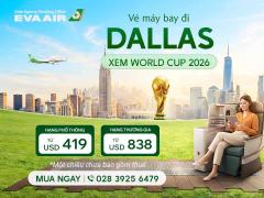 Vé máy bay đi Dallas xem World Cup 2026 giá rẻ -  EVA Air