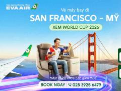 Vé máy bay đi San Francisco xem World Cup 2026 -  EVA Air