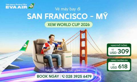 Vé máy bay đi San Francisco xem World Cup 2026 -  EVA Air
