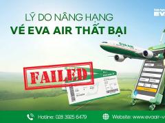 Checklist lý do nâng hạng vé EVA Air thất bại bạn nên biết