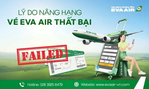 Checklist lý do nâng hạng vé EVA Air thất bại bạn nên biết