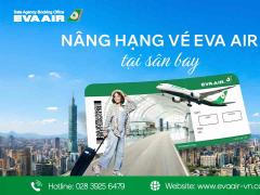 Nâng hạng vé EVA Air tại sân bay: Điều kiện và lưu ý cần biết