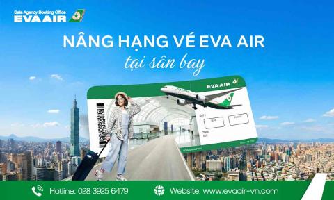 Nâng hạng vé EVA Air tại sân bay: Điều kiện và lưu ý cần biết