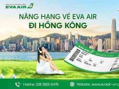 Nâng hạng vé EVA Air đi Hong Kong: Hướng dẫn toàn tập từ A-Z