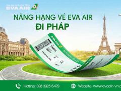Nâng hạng vé EVA Air đi Pháp - Bay thoải mái, giảm mệt mỏi