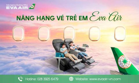 Hướng dẫn nâng hạng vé trẻ em EVA Air tại EVA Air Việt Nam