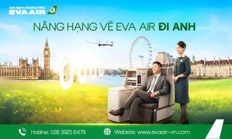 Dịch vụ nâng hạng vé EVA Air đi Anh trọn gói từ A-Z