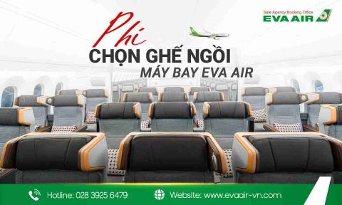 Bảng Phụ Phí Chọn Ghế Ngồi EVA Air Mới Nhất