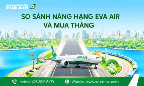 So sánh nâng hạng EVA Air và mua thẳng – Nên chọn cách nào?