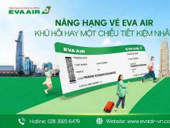 Nâng hạng vé EVA Air khứ hồi hay một chiều tiết kiệm nhất
