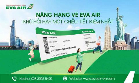 Nâng hạng vé EVA Air khứ hồi hay một chiều tiết kiệm nhất