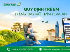 Quy định trẻ em đi máy bay một mình EVA Air mới nhất