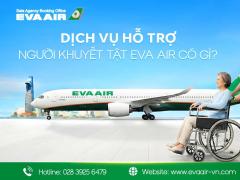 Dịch vụ hỗ trợ người khuyết tật EVA Air có gì? Đặt thế nào?
