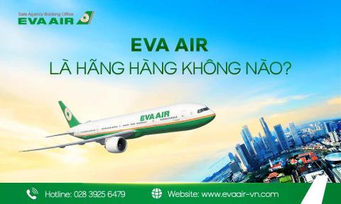 EVA Air là hãng hàng không nào? Có tốt không?