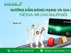 Hướng dẫn Nâng Hạng và Gia Hạn Thẻ EVA Air cho người Mới
