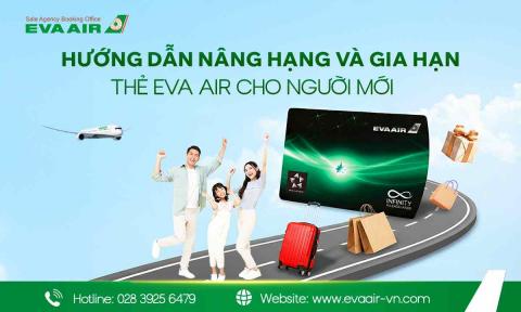 Hướng dẫn Nâng Hạng và Gia Hạn Thẻ EVA Air cho người Mới