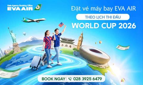 Đặt vé máy bay EVA Air theo lịch thi đấu world cup 2026