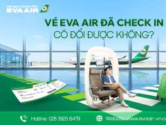 Vé EVA Air đã check in có đổi được không? Cách xử lý nhanh