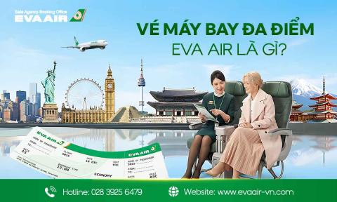 Vé Máy Bay Đa Điểm EVA Air Là Gì? Hướng Dẫn đặt vé chi tiết