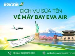 Dịch Vụ Sửa Tên Vé Máy Bay EVA Air Theo Đúng Quy Định Hãng