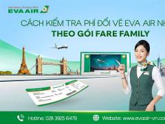 Cách kiểm tra phí đổi vé EVA Air nhanh theo gói Fare Family