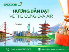 Hướng dẫn Đặt Vé Thú Cưng EVA Air: Thủ Tục Nhanh, Bay An Toàn