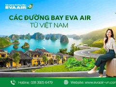 Khám phá các đường bay EVA Air từ Việt Nam phổ biến nhất