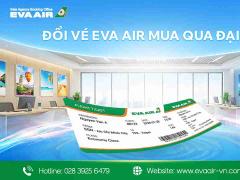 Đổi vé EVA Air mua qua đại lý - Quy trình và phí mới nhất