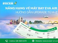 Nâng hạng vé máy bay EVA Air là gì? Hướng dẫn Upgrade từ A–Z