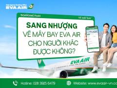 Sang nhượng vé máy bay EVA Air cho người khác được không?