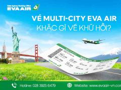 Vé Multi-City EVA Air khác gì vé khứ hồi? So sánh quy định chi tiết