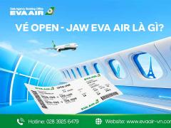 Vé Open-jaw EVA Air là gì? Quy định và cách đặt vé chi tiết
