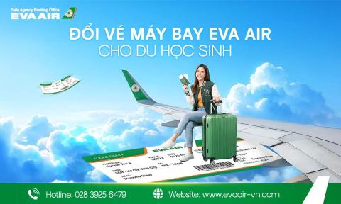 Lưu ý khi đổi vé máy bay EVA Air cho du học sinh, sinh viên
