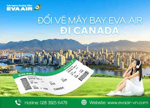 Dịch vụ đổi vé máy bay EVA Air đi Canada nhanh | Hỗ trợ 24/7