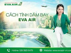 Cách tính dặm bay EVA Air - Bí Kíp Tích Lũy Đổi Vé Miễn Phí