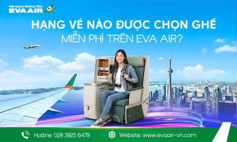 Hạng vé nào được chọn ghế miễn phí trên EVA Air?